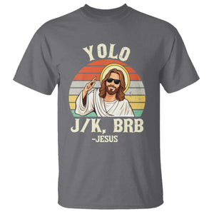 Yolo Jk BRB Jesus T Shirt Funny Easter Christian TS14 Charcoal Print Your Wear