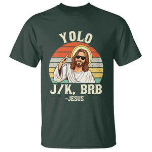 Yolo Jk BRB Jesus T Shirt Funny Easter Christian TS14 Dark Forest Green Print Your Wear