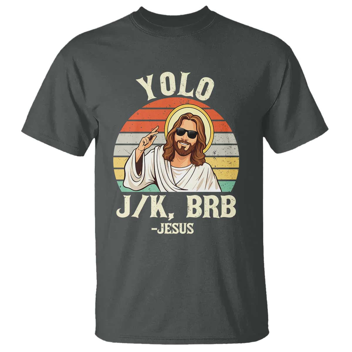 Yolo Jk BRB Jesus T Shirt Funny Easter Christian TS14 Dark Heather Print Your Wear