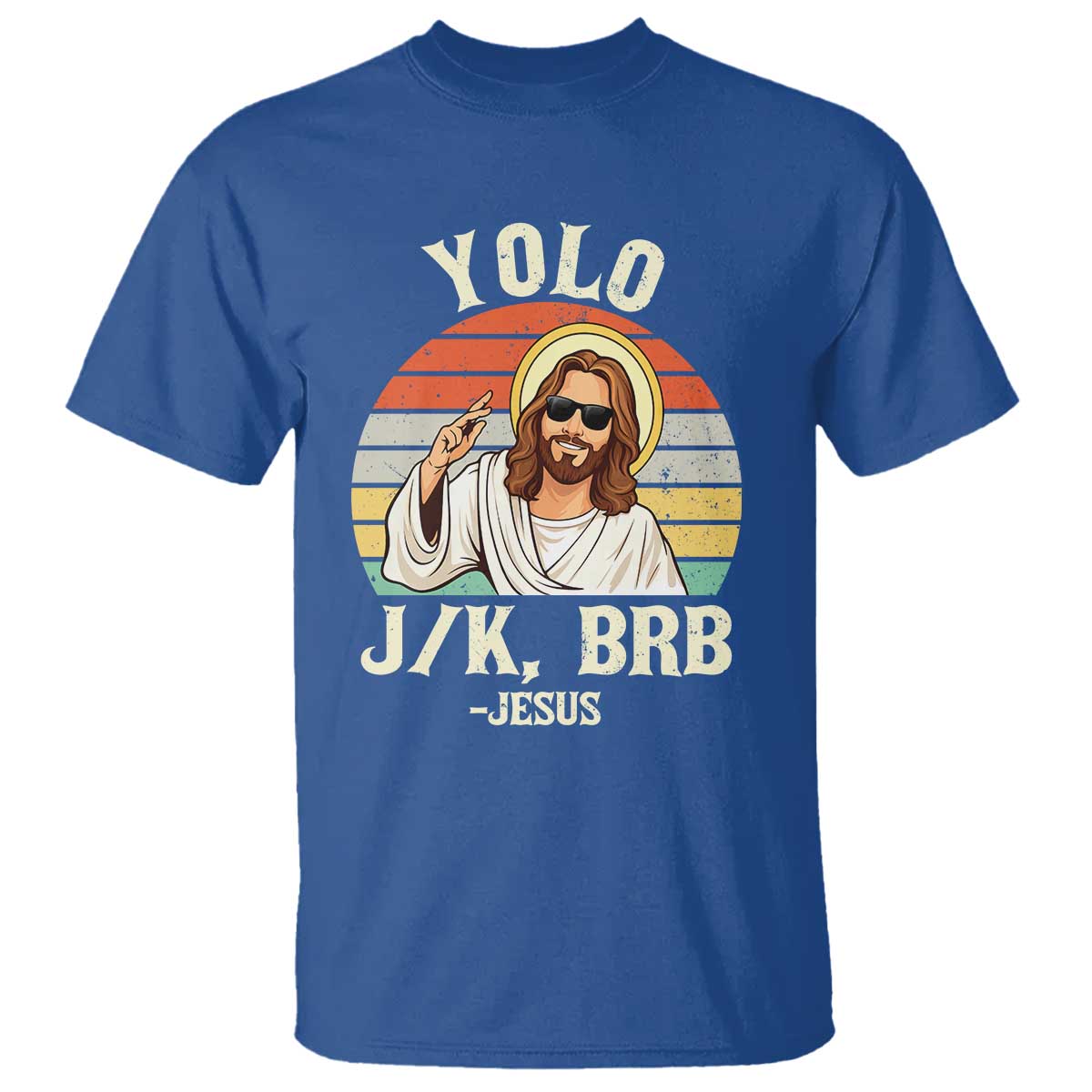 Yolo Jk BRB Jesus T Shirt Funny Easter Christian TS14 Royal Blue Print Your Wear