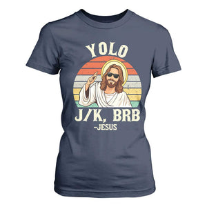 Yolo Jk BRB Jesus T Shirt For Women Funny Easter Christian TS14 Navy Print Your Wear
