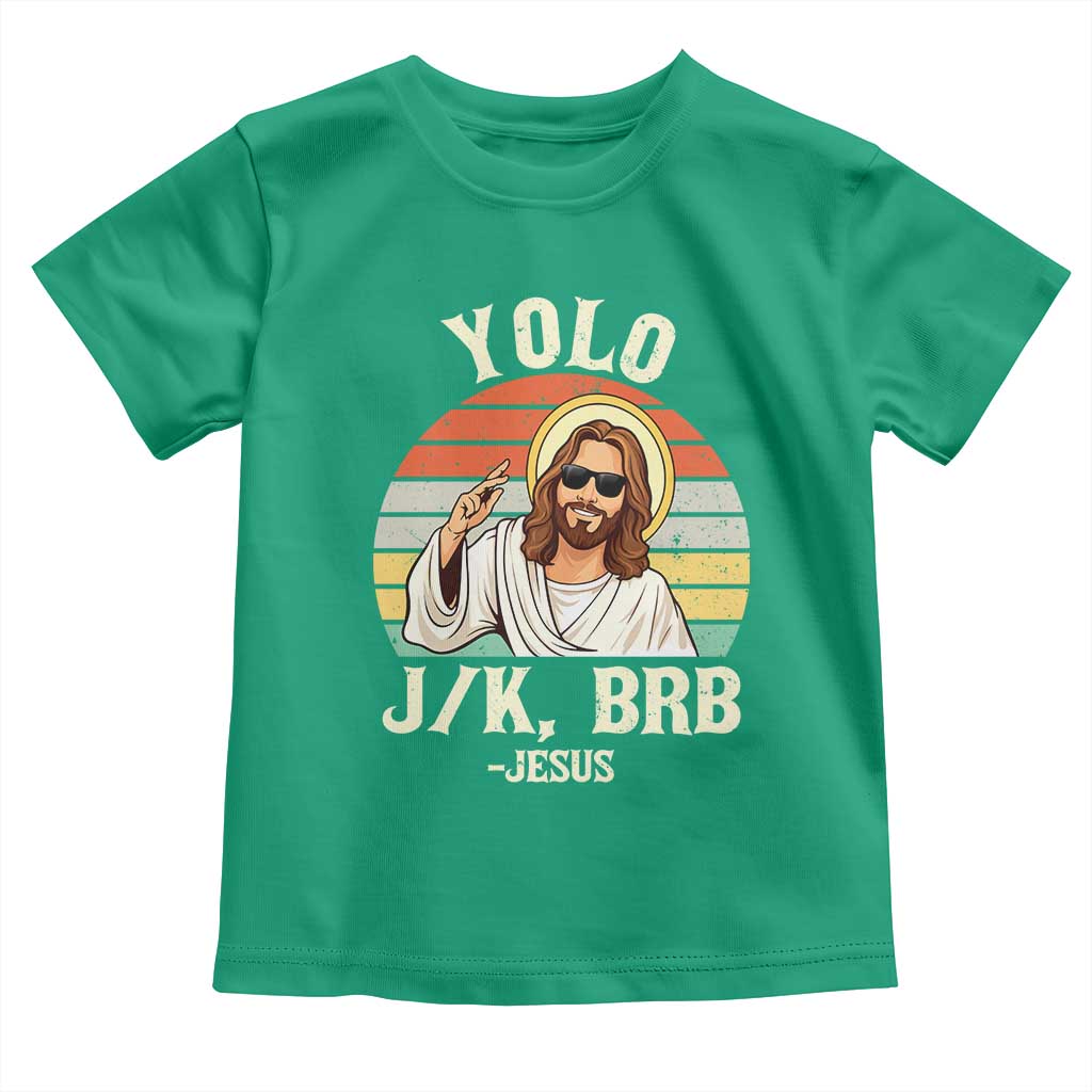 Yolo Jk BRB Jesus Toddler T Shirt Funny Easter Christian TS14 Irish Green Print Your Wear