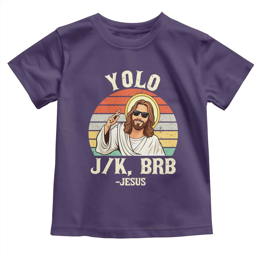 Yolo Jk BRB Jesus Toddler T Shirt Funny Easter Christian TS14 Purple Print Your Wear