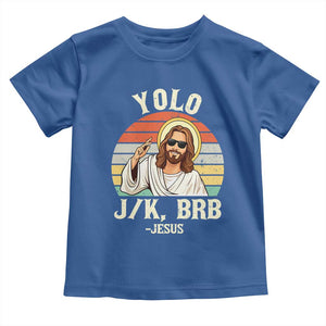 Yolo Jk BRB Jesus Toddler T Shirt Funny Easter Christian TS14 Royal Blue Print Your Wear