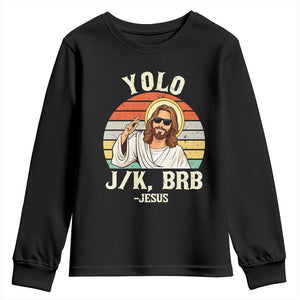 Yolo Jk BRB Jesus Youth Sweatshirt Funny Easter Christian TS14 Black Print Your Wear