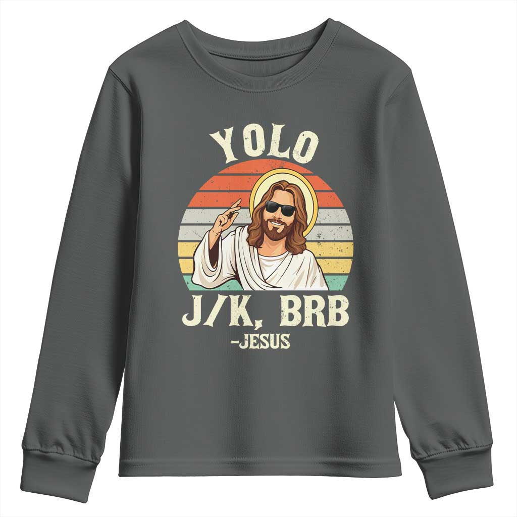 Yolo Jk BRB Jesus Youth Sweatshirt Funny Easter Christian TS14 Dark Heather Print Your Wear