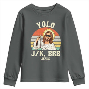 Yolo Jk BRB Jesus Youth Sweatshirt Funny Easter Christian TS14 Dark Heather Print Your Wear