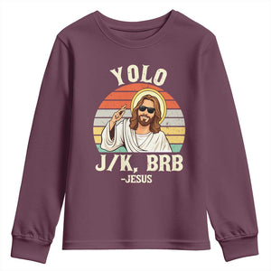 Yolo Jk BRB Jesus Youth Sweatshirt Funny Easter Christian TS14 Maroon Print Your Wear