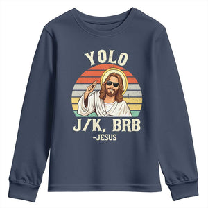 Yolo Jk BRB Jesus Youth Sweatshirt Funny Easter Christian TS14 Navy Print Your Wear