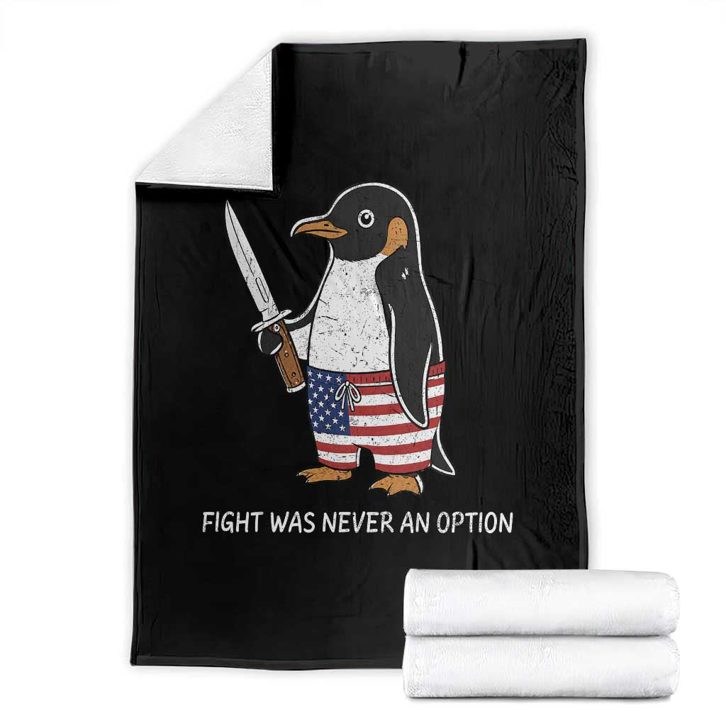 Flight was Never an Option Throw Blanket Funny Penguin Knife Sarcastic American Flag