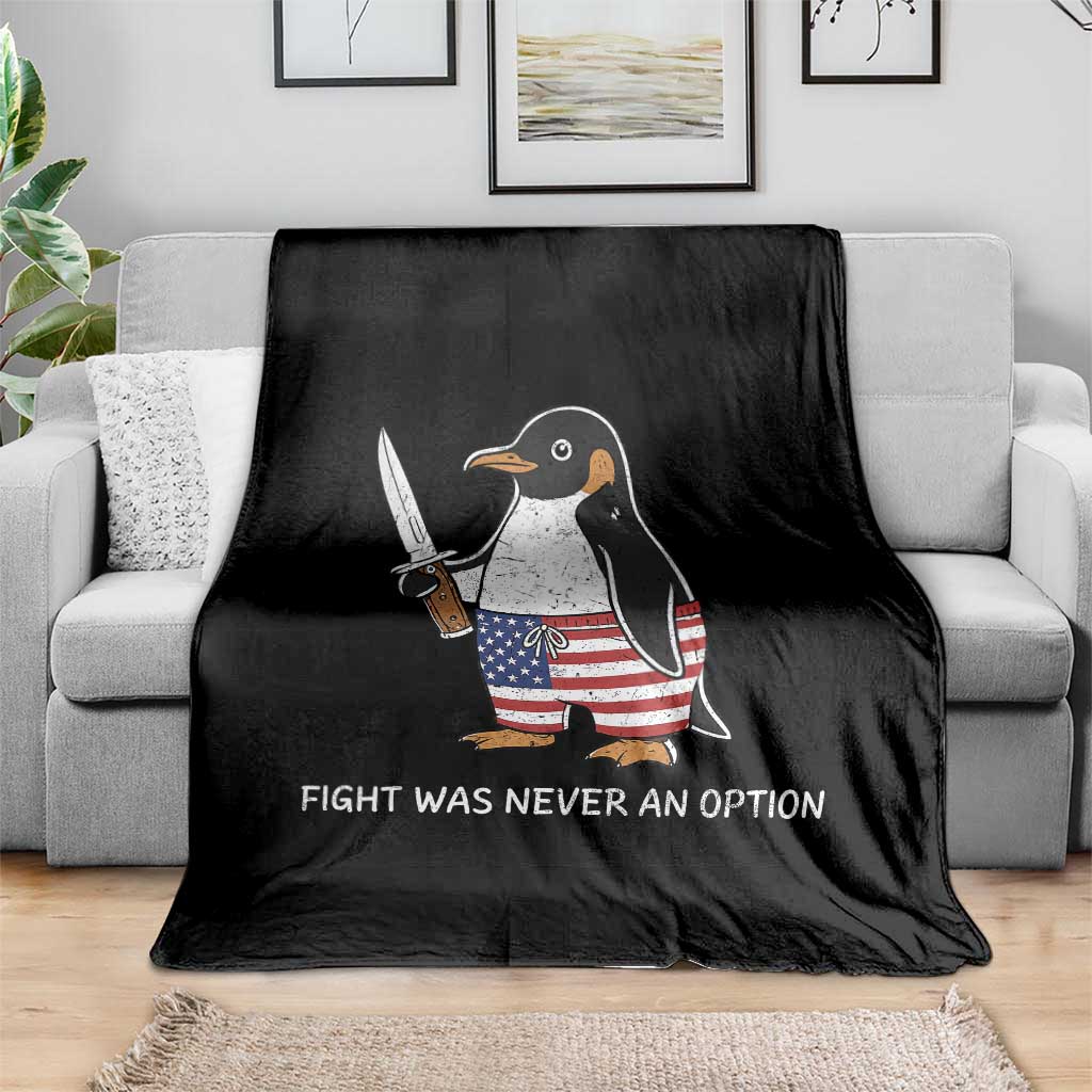 Flight was Never an Option Throw Blanket Funny Penguin Knife Sarcastic American Flag