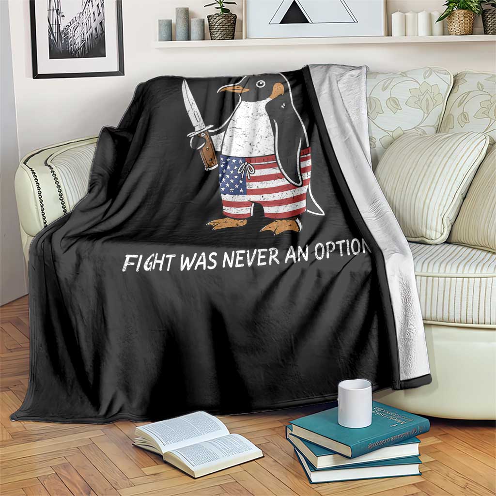 Flight was Never an Option Throw Blanket Funny Penguin Knife Sarcastic American Flag