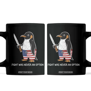 Flight was Never an Option Coffee Mug Funny Penguin Knife Sarcastic American Flag