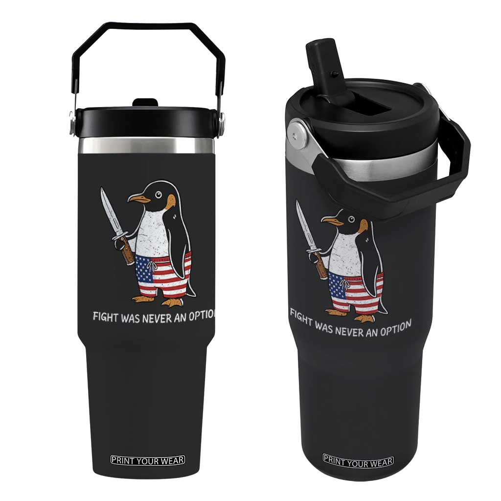Flight was Never an Option Flip Straw Tumbler Funny Penguin Knife Sarcastic American Flag