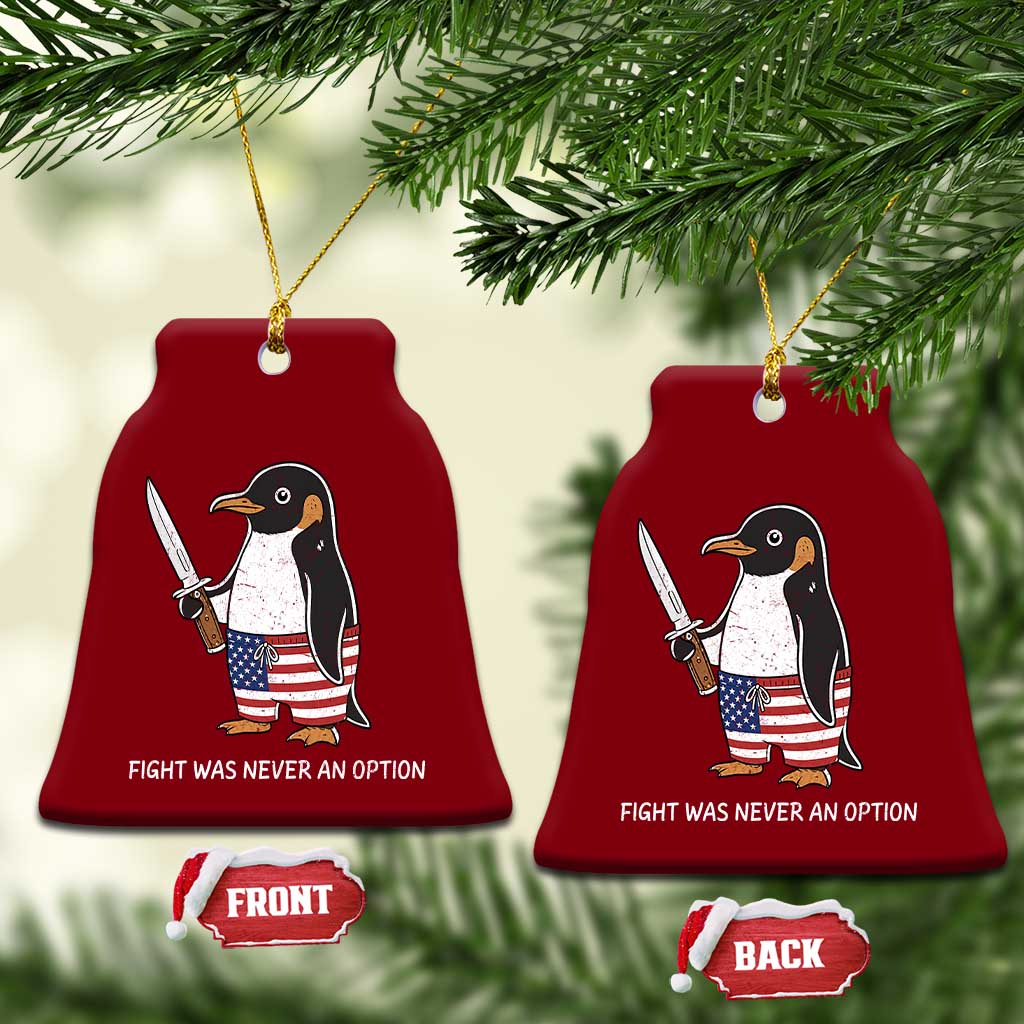 Flight was Never an Option Ceramic Ornament Funny Penguin Knife Sarcastic American Flag