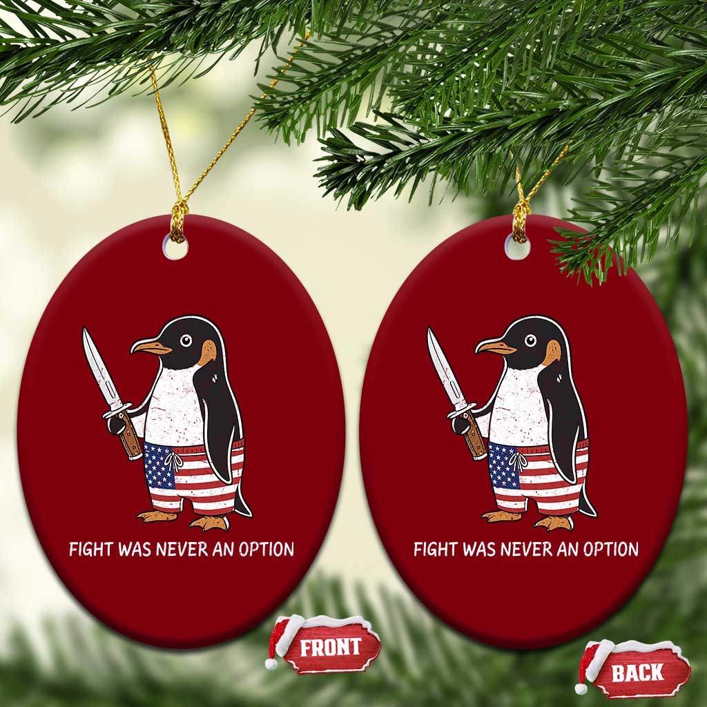 Flight was Never an Option Ceramic Ornament Funny Penguin Knife Sarcastic American Flag