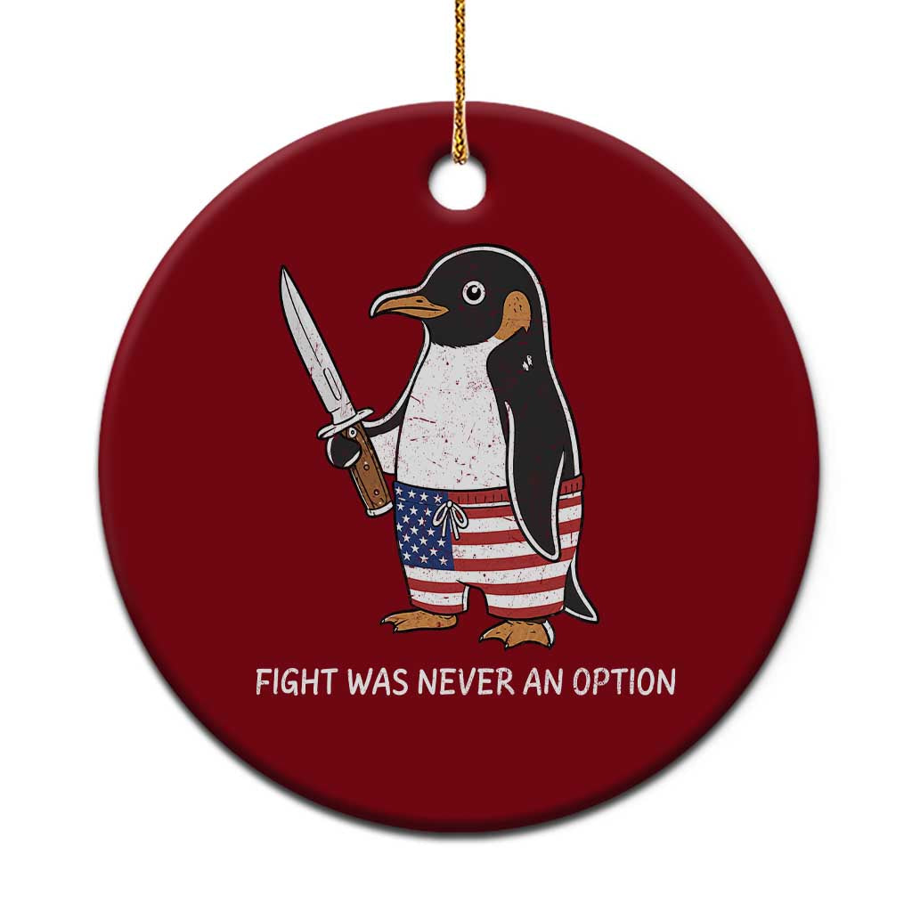 Flight was Never an Option Ceramic Ornament Funny Penguin Knife Sarcastic American Flag TS14 1pc Red Print Your Wear