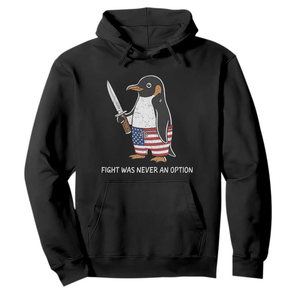Flight was Never an Option Hoodie Funny Penguin Knife Sarcastic American Flag