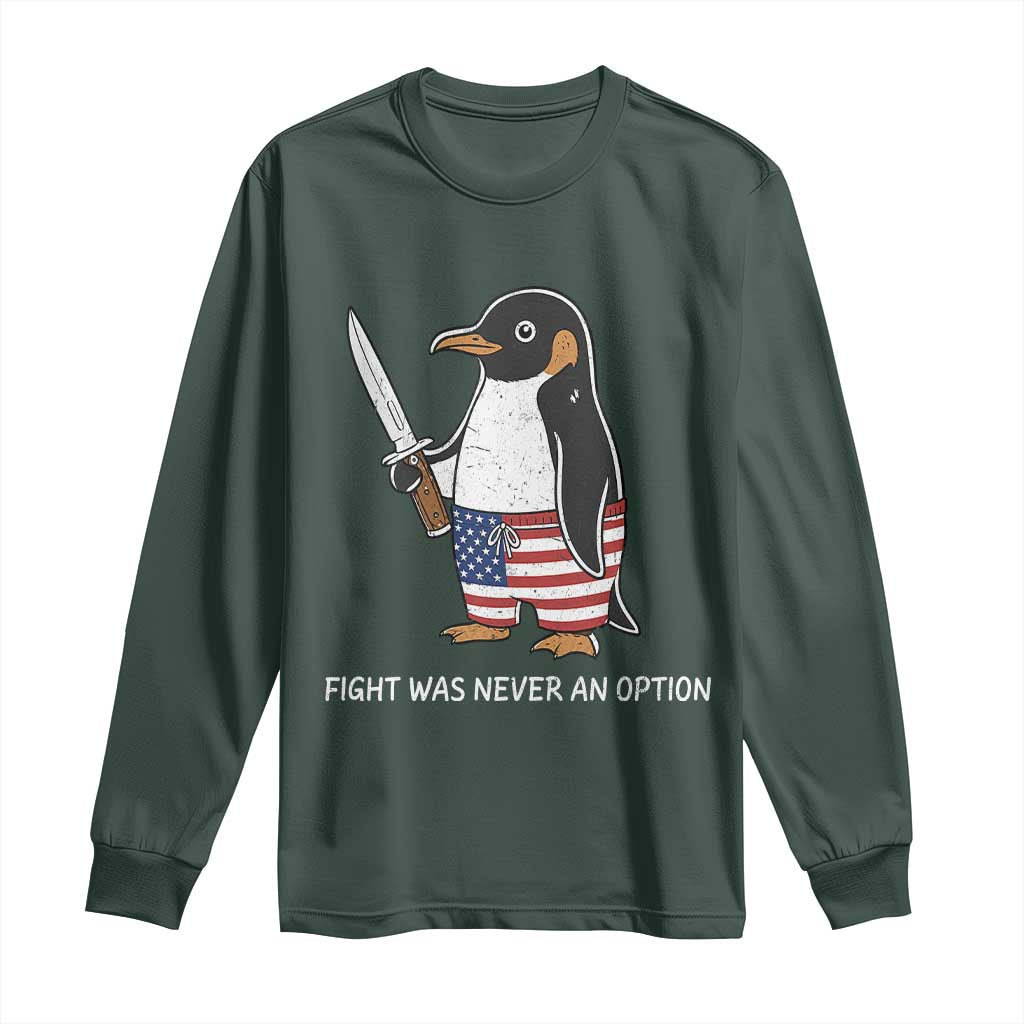 Flight was Never an Option Long Sleeve Shirt Funny Penguin Knife Sarcastic American Flag