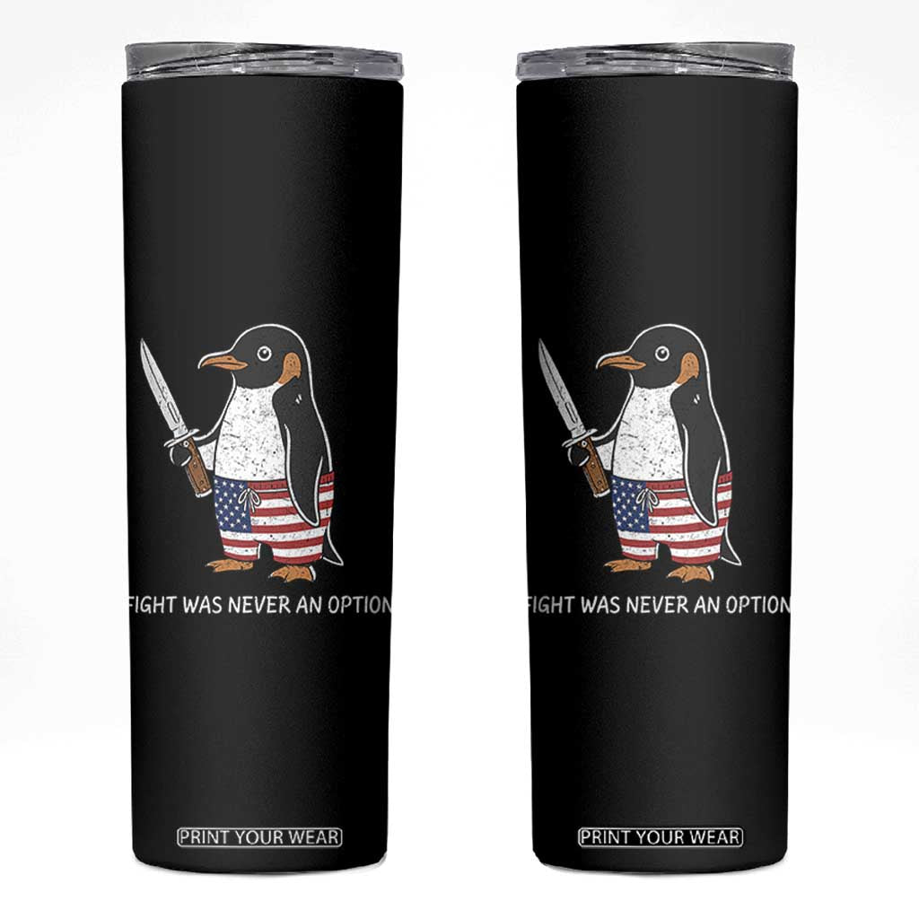 Flight was Never an Option Skinny Tumbler Funny Penguin Knife Sarcastic American Flag
