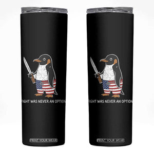 Flight was Never an Option Skinny Tumbler Funny Penguin Knife Sarcastic American Flag