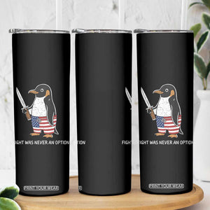 Flight was Never an Option Skinny Tumbler Funny Penguin Knife Sarcastic American Flag
