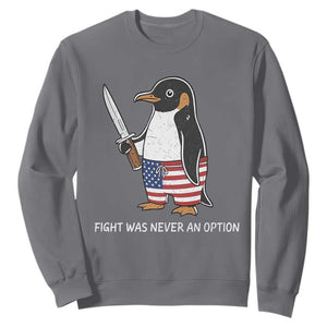 Flight was Never an Option Sweatshirt Funny Penguin Knife Sarcastic American Flag
