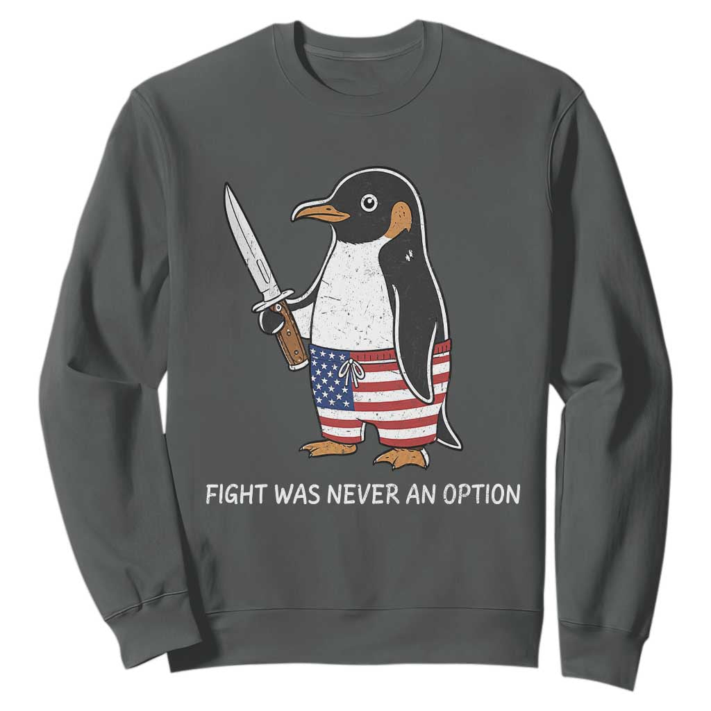 Flight was Never an Option Sweatshirt Funny Penguin Knife Sarcastic American Flag