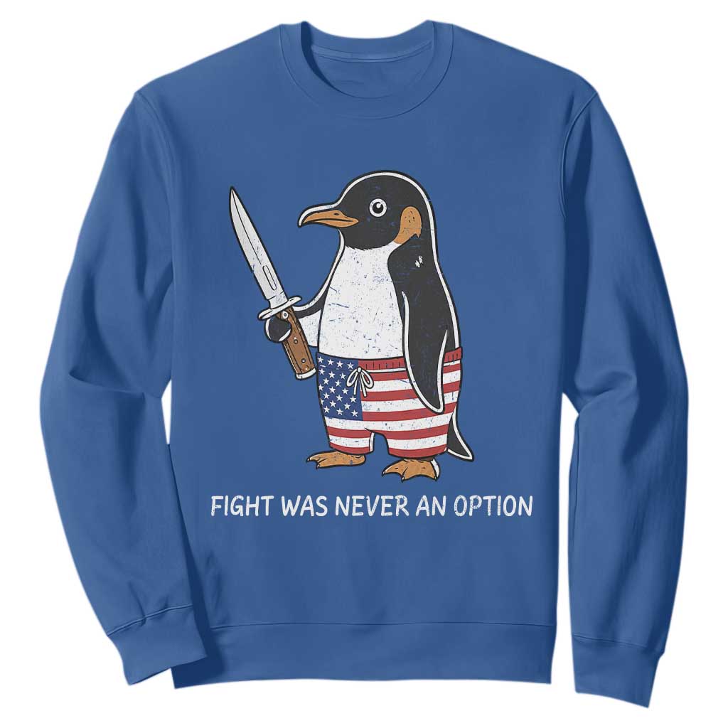 Flight was Never an Option Sweatshirt Funny Penguin Knife Sarcastic American Flag