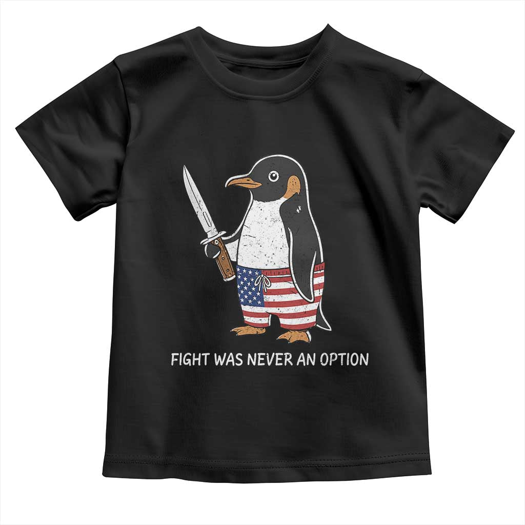 Flight was Never an Option Toddler T Shirt Funny Penguin Knife Sarcastic American Flag