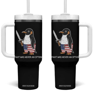 Flight was Never an Option Tumbler With Handle Funny Penguin Knife Sarcastic American Flag