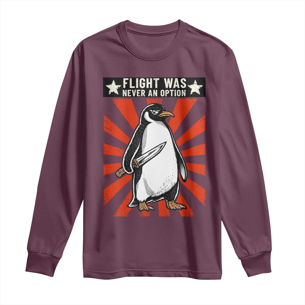 Flight was Never an Option Long Sleeve Shirt Funny Penguin Knife Sarcastic