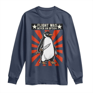 Flight was Never an Option Long Sleeve Shirt Funny Penguin Knife Sarcastic