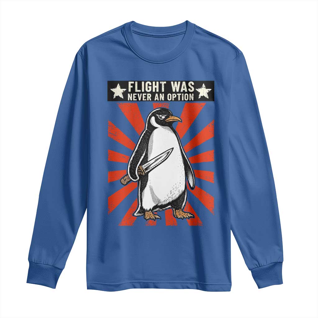 Flight was Never an Option Long Sleeve Shirt Funny Penguin Knife Sarcastic