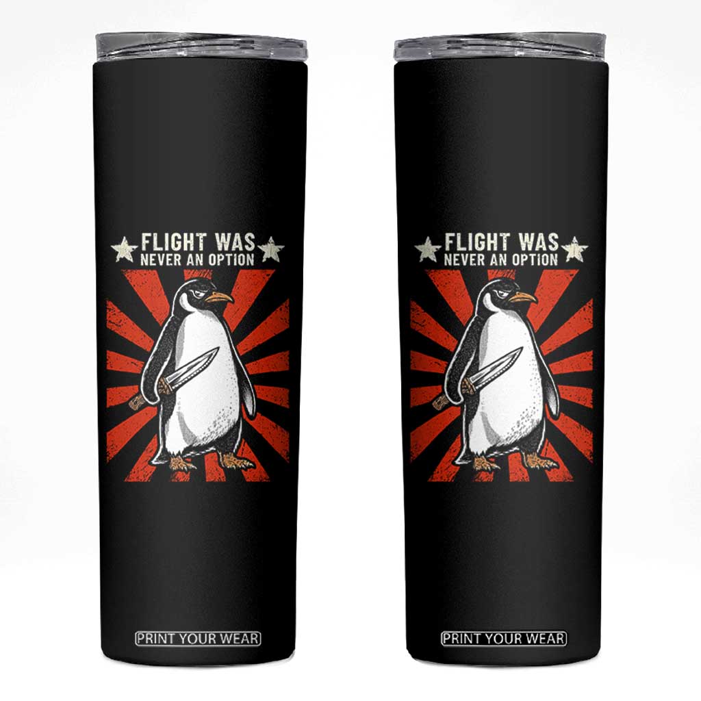 Flight was Never an Option Skinny Tumbler Funny Penguin Knife Sarcastic