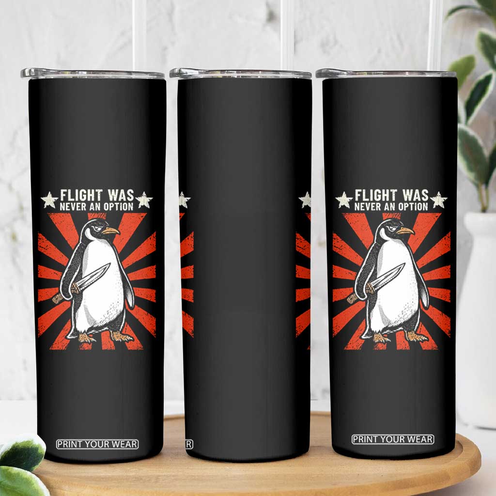 Flight was Never an Option Skinny Tumbler Funny Penguin Knife Sarcastic