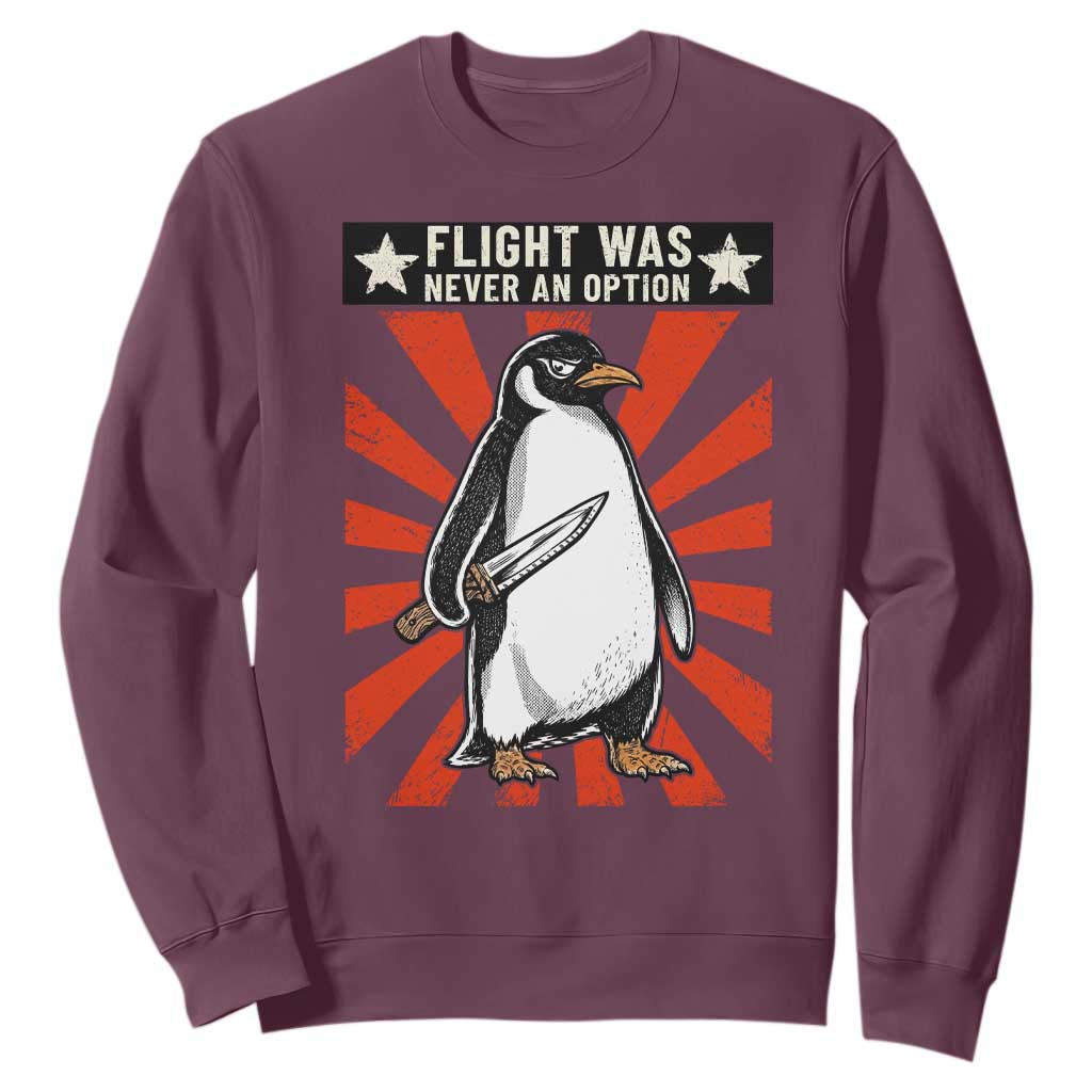 Flight was Never an Option Sweatshirt Funny Penguin Knife Sarcastic