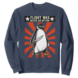 Flight was Never an Option Sweatshirt Funny Penguin Knife Sarcastic