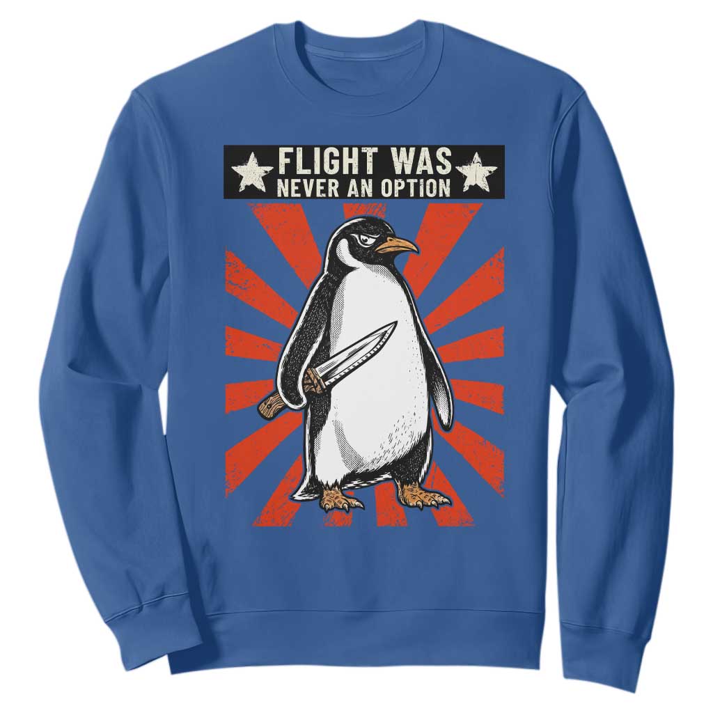 Flight was Never an Option Sweatshirt Funny Penguin Knife Sarcastic