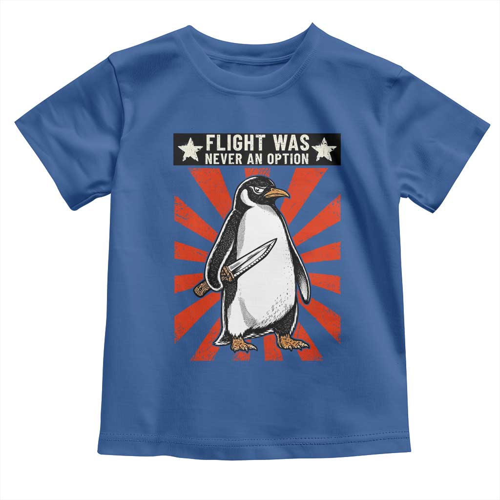 Flight was Never an Option Toddler T Shirt Funny Penguin Knife Sarcastic