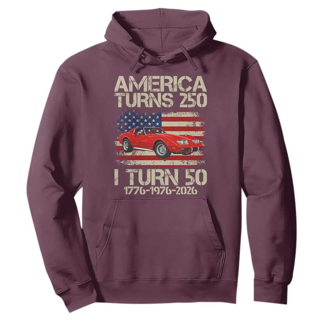 America Turns 250 I Turn 50 1976 50th Birthday Hoodie Sports Car Retro Americana