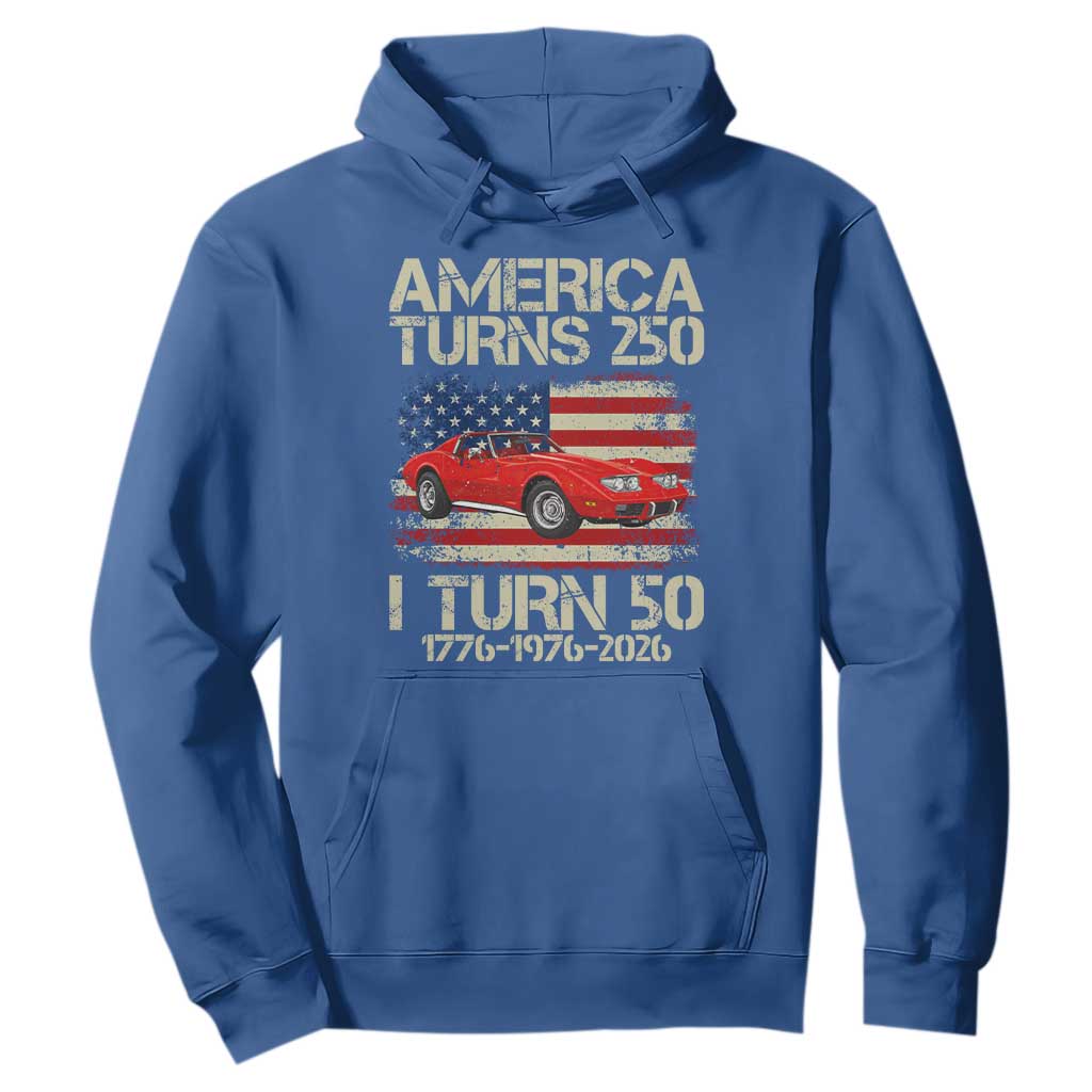 America Turns 250 I Turn 50 1976 50th Birthday Hoodie Sports Car Retro Americana