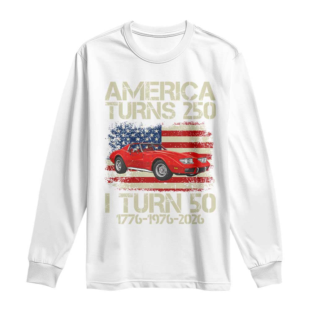 America Turns 250 I Turn 50 1976 50th Birthday Long Sleeve Shirt Sports Car Retro Americana
