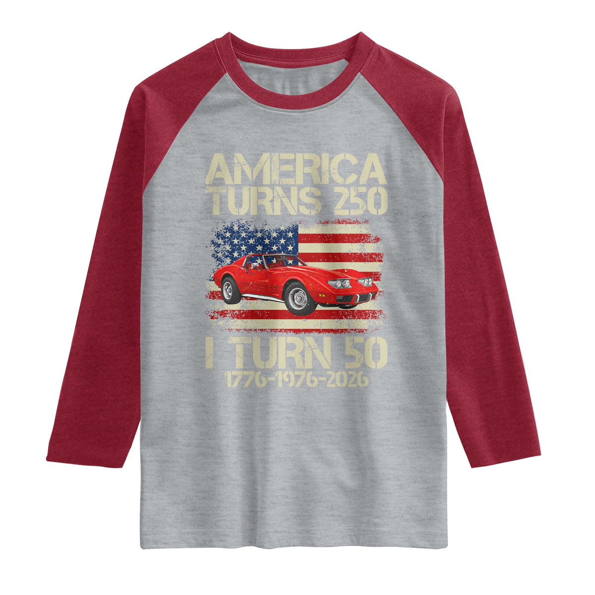 America Turns 250 I Turn 50 1976 50th Birthday Raglan Shirt Sports Car Retro Americana