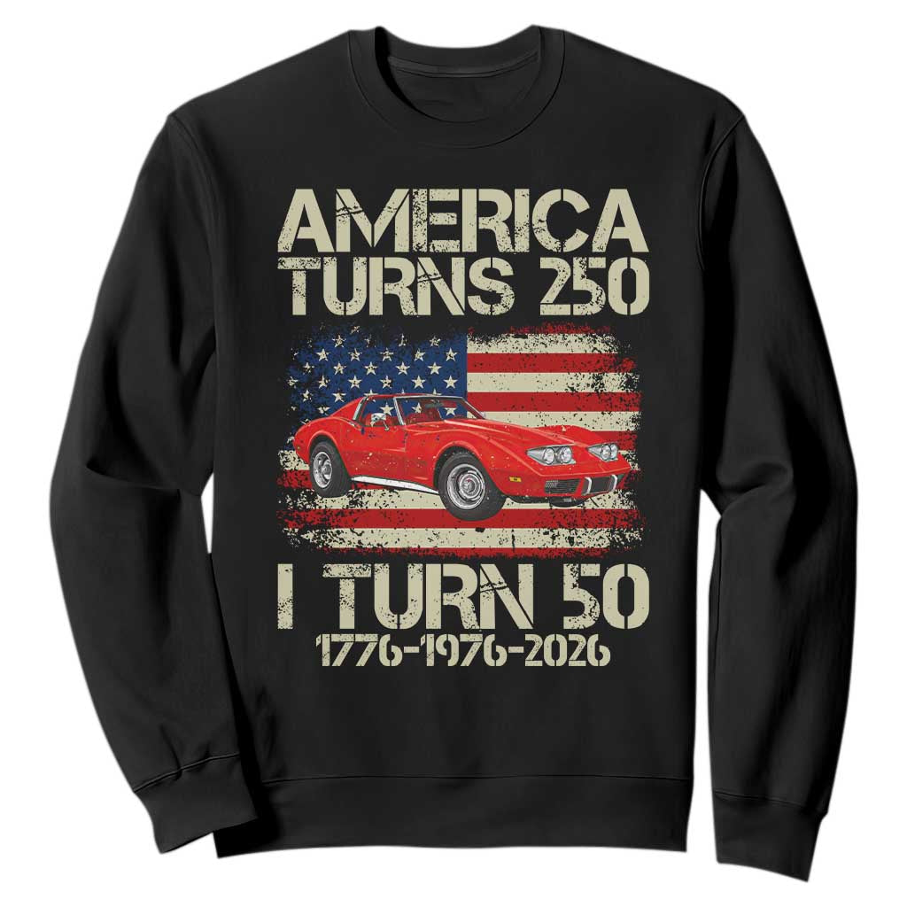 America Turns 250 I Turn 50 1976 50th Birthday Sweatshirt Sports Car Retro Americana