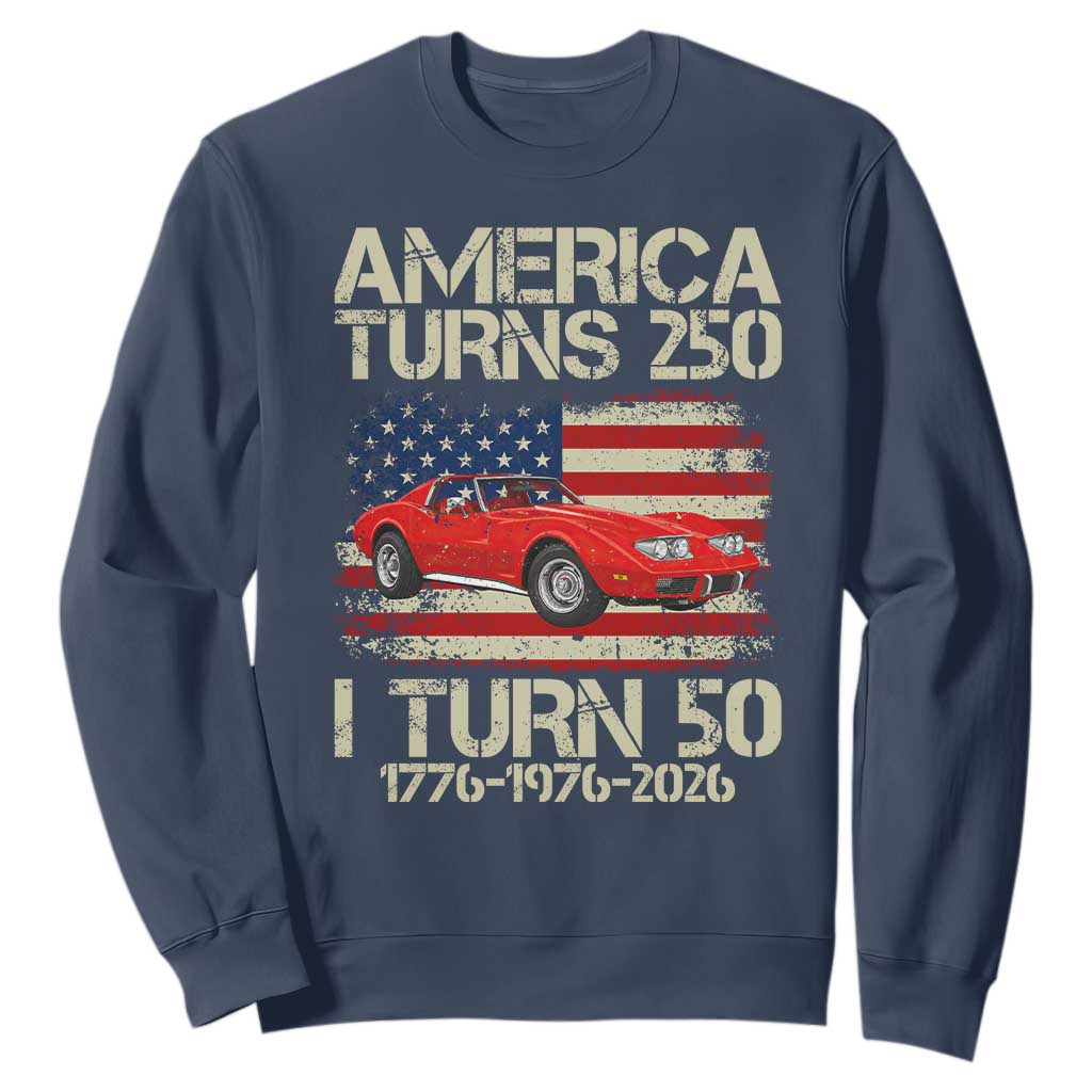 America Turns 250 I Turn 50 1976 50th Birthday Sweatshirt Sports Car Retro Americana