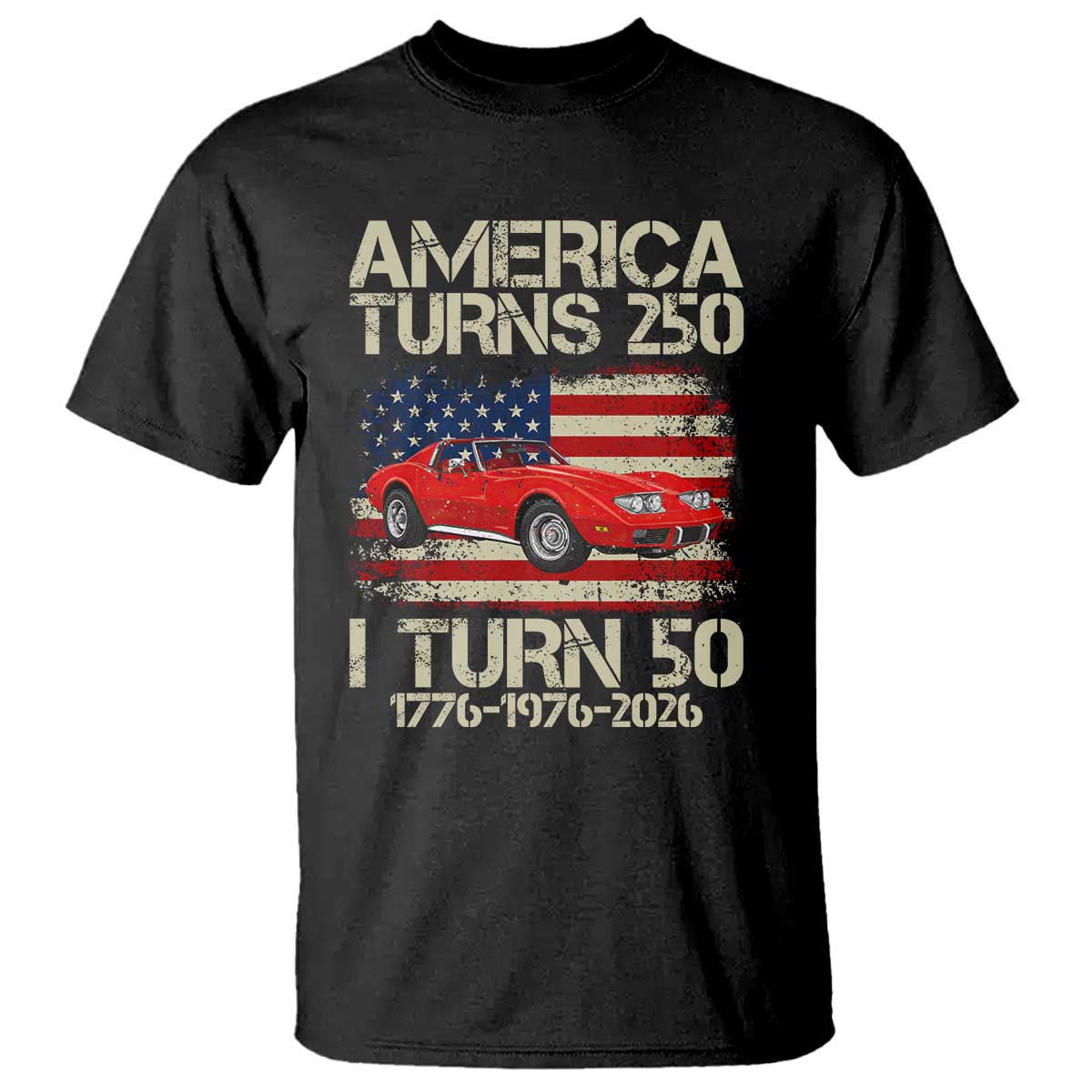 America Turns 250 I Turn 50 1976 50th Birthday T Shirt Sports Car Retro Americana