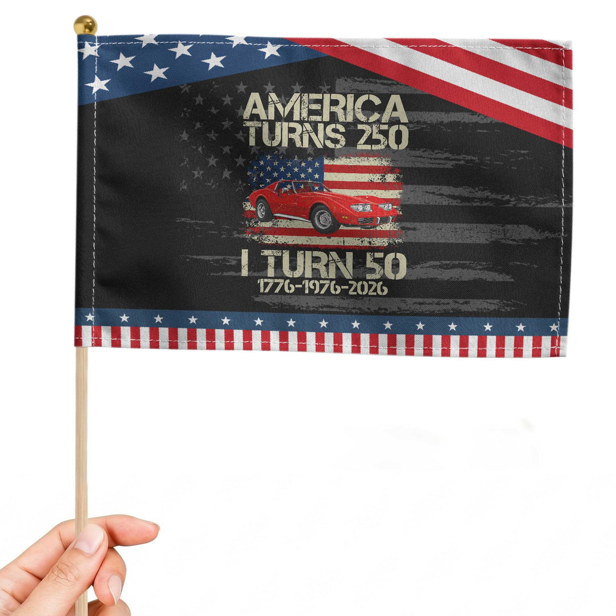 America Turns 250 I Turn 50 1976 50th Birthday Patriotic Handheld Flag Sports Car Retro Americana