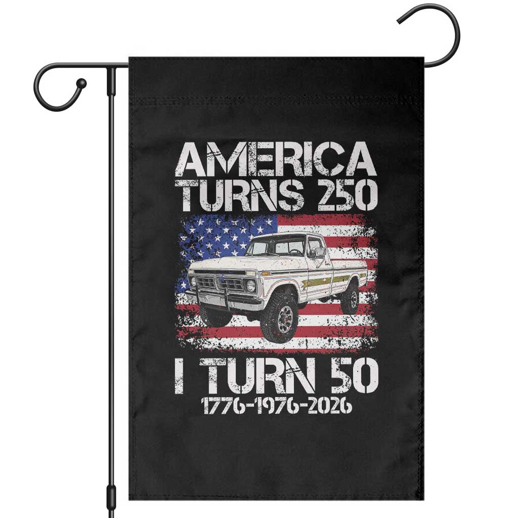 America Turns 250 I Turn 50 1976 50th Birthday Garden Flag Vintage Classic Original American Old Pickup Truck