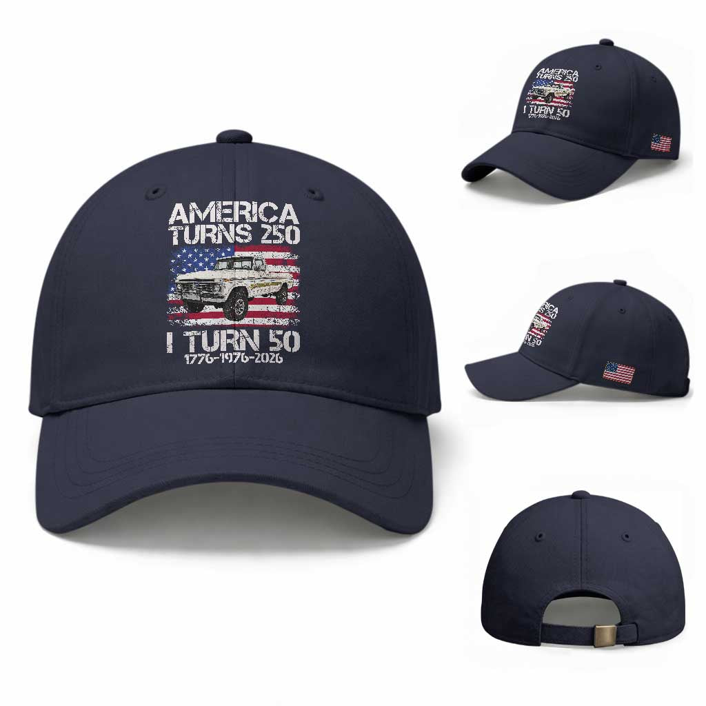 America Turns 250 I Turn 50 1976 50th Birthday Baseball Cap Vintage Classic Original American Old Pickup Truck